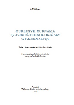 Gurluşyk-gurnama işleriniň tehnologiýasy we gurnalyşy